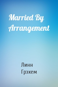 Married By Arrangement