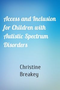 Access and Inclusion for Children with Autistic Spectrum Disorders