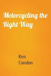 Motorcycling the Right Way