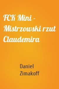 FCK Mini - Mistrzowski rzut Claudemira