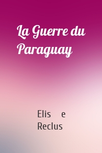 La Guerre du Paraguay