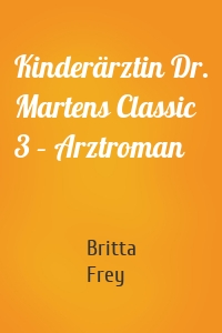 Kinderärztin Dr. Martens Classic 3 – Arztroman