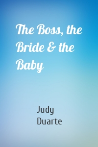 The Boss, the Bride & the Baby