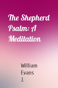 The Shepherd Psalm: A Meditation