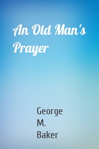 An Old Man's Prayer