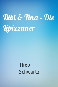 Bibi & Tina - Die Lipizzaner