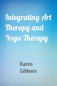 Integrating Art Therapy and Yoga Therapy