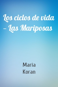 Los ciclos de vida — Las Mariposas