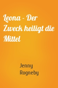 Leona - Der Zweck heiligt die Mittel