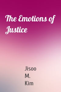 The Emotions of Justice