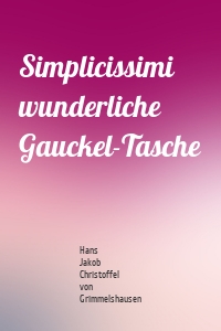 Simplicissimi wunderliche Gauckel-Tasche
