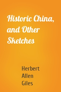 Historic China, and Other Sketches