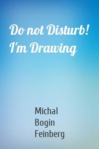 Do not Disturb! I'm Drawing