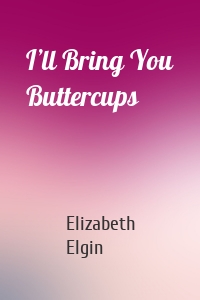 I’ll Bring You Buttercups