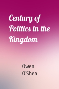 Century of Politics in the Kingdom