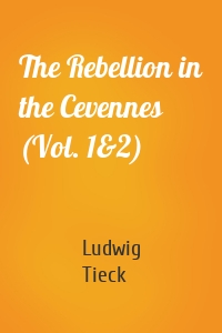 The Rebellion in the Cevennes (Vol. 1&2)