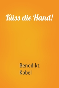 Küss die Hand!