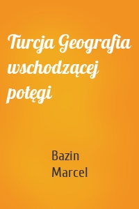 Turcja Geografia wschodzącej potęgi