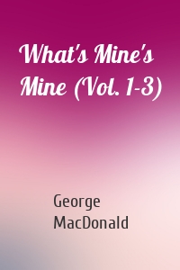 What's Mine's Mine (Vol. 1-3)