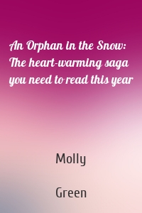 An Orphan in the Snow: The heart-warming saga you need to read this year