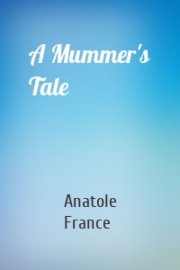A Mummer's Tale