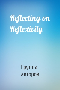 Reflecting on Reflexivity