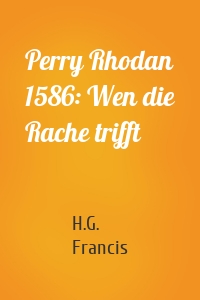 Perry Rhodan 1586: Wen die Rache trifft