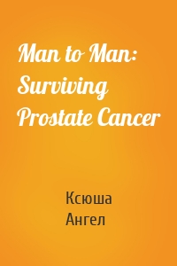 Man to Man: Surviving Prostate Cancer