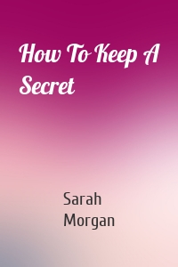How To Keep A Secret
