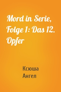 Mord in Serie, Folge 1: Das 12. Opfer