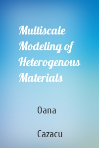 Multiscale Modeling of Heterogenous Materials