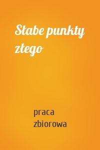 Słabe punkty złego