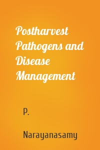 Postharvest Pathogens and Disease Management