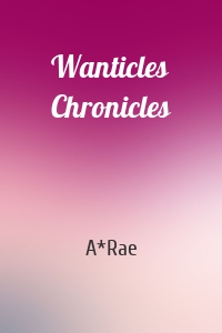 Wanticles Chronicles