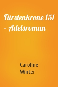 Fürstenkrone 151 – Adelsroman