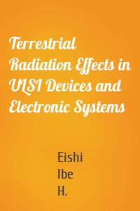 Terrestrial Radiation Effects in ULSI Devices and Electronic Systems