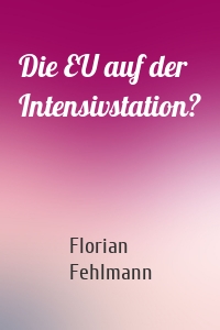 Die EU auf der Intensivstation?