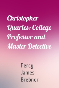 Christopher Quarles: College Professor and Master Detective