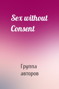 Sex without Consent