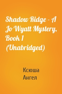 Shadow Ridge - A Jo Wyatt Mystery, Book 1 (Unabridged)