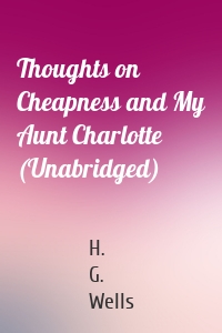 Thoughts on Cheapness and My Aunt Charlotte (Unabridged)