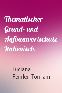 Thematischer Grund- und Aufbauwortschatz Italienisch