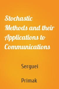 Stochastic Methods and their Applications to Communications