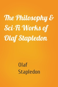 The Philosophy & Sci-Fi Works of Olaf Stapledon