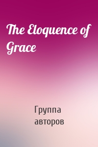 The Eloquence of Grace