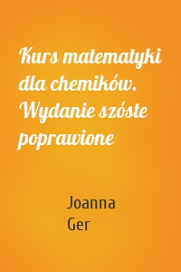 Kurs matematyki dla chemików. Wydanie szóste poprawione