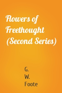 Flowers of Freethought (Second Series)