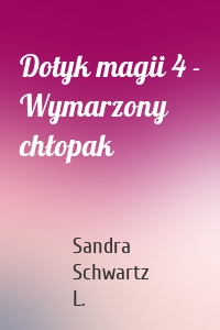 Dotyk magii 4 - Wymarzony chłopak