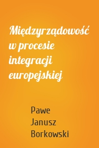 Międzyrządowość w procesie integracji europejskiej