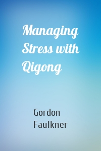 Managing Stress with Qigong